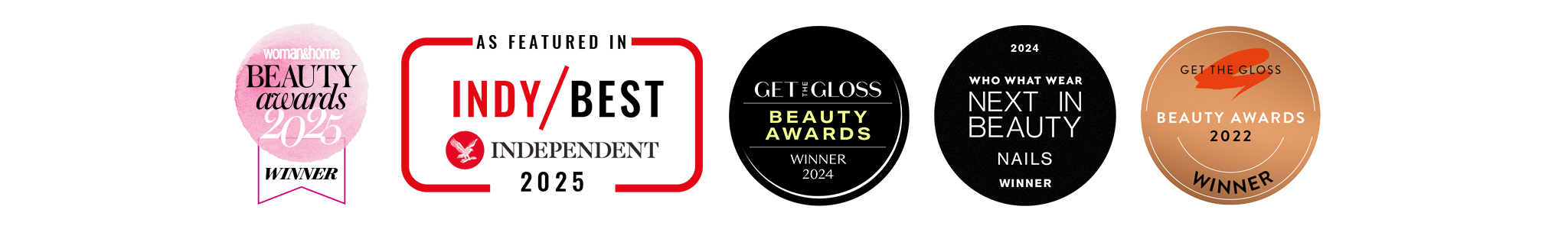 Collection of beauty awards badges on a light blue background.
Featured in Indy/Best, The Independent 2025. Awards: Get the Gloss Beauty Awards winner 2024 and 2022; Who What Wear Next in Beauty Nails winner 2024. Woman & Home Beauty Award 2025. Collection of beauty awards badges on a light blue background.
Featured in Indy/Best, The Independent 2025. Awards: Get the Gloss Beauty Awards winner 2024 and 2022; Who What Wear Next in Beauty Nails winner 2024. Woman & Home Beauty Award 2025.